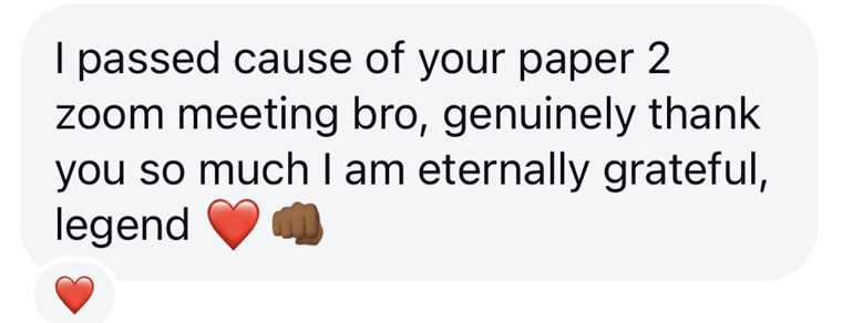 Message from a student: I passed because of your paper 2 Zoom class, eternally grateful