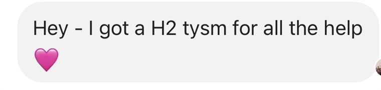 Message from a student: I got a H2, thanks so much for all the help