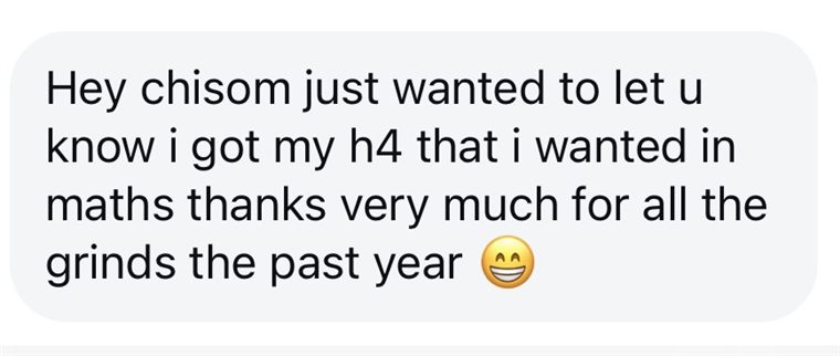 Message from a student: I got the H4 I wanted in maths, thanks for all the grinds this past year
